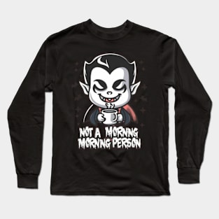 Dracula not a morning person Long Sleeve T-Shirt